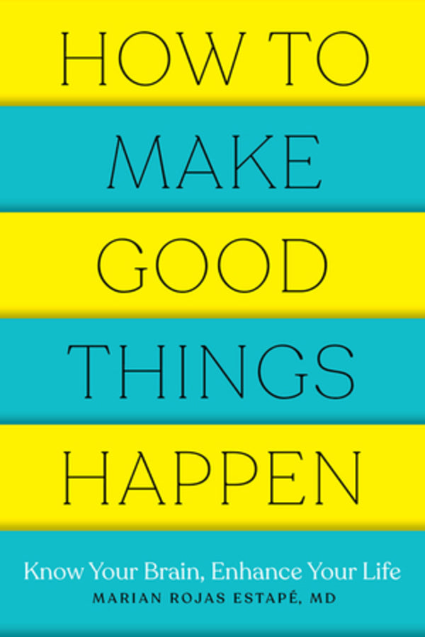 How to Make Good Things Happen