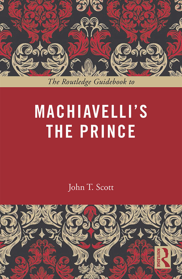 The Routledge Guidebook to Machiavelli's The Prince