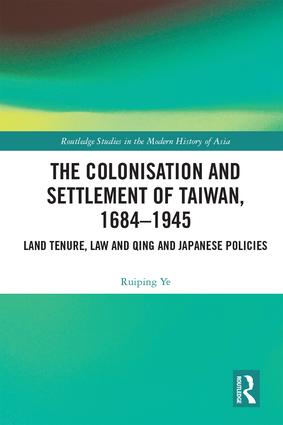 The Colonisation and Settlement of Taiwan, 1684–1945