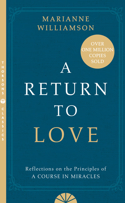 A Return to Love: Reflections on the Principles of a Course in Miracles [Thorson