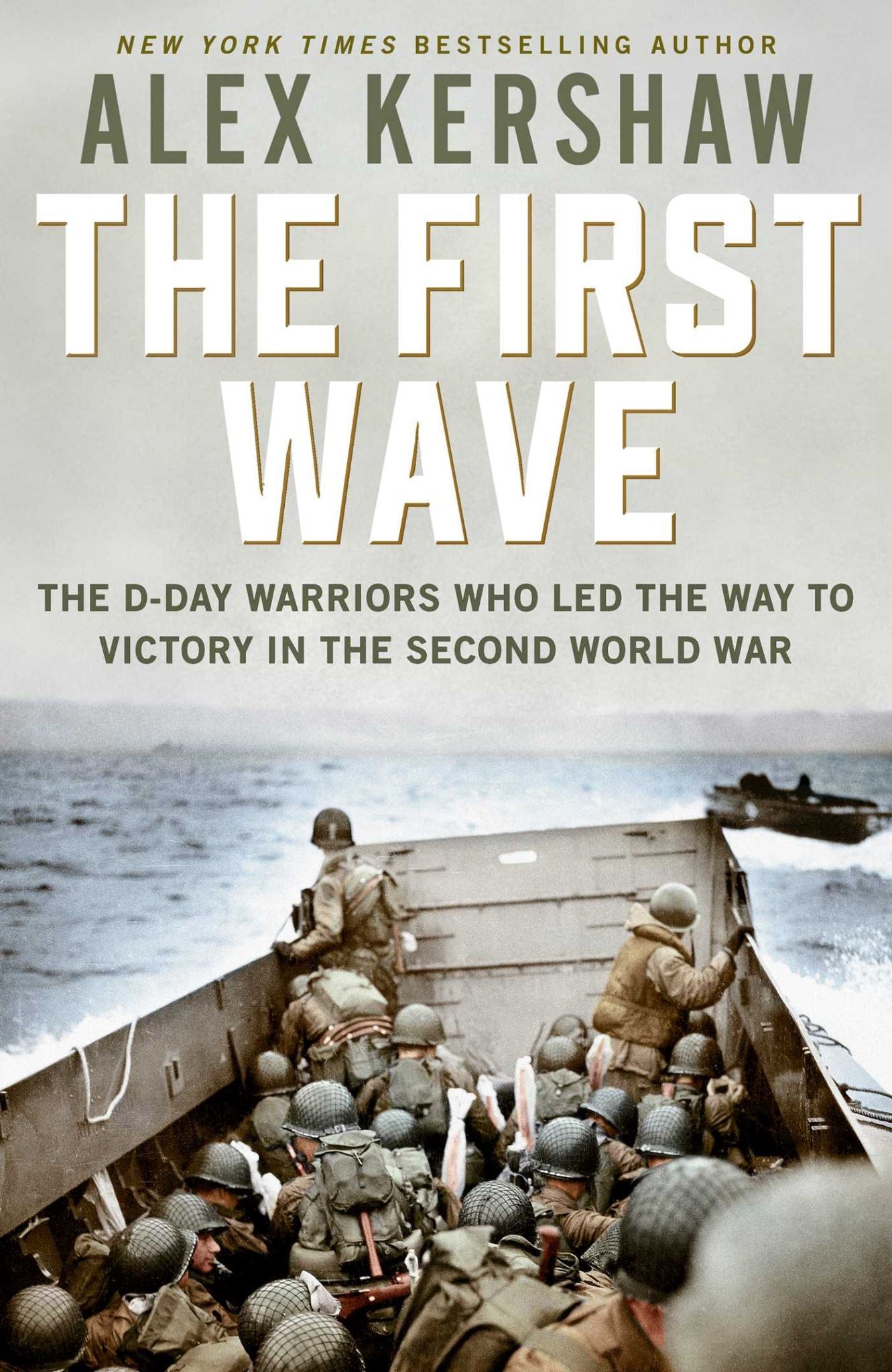 First Wave: The D-Day Warriors Who Led the Way to Victory in the Second World Wa