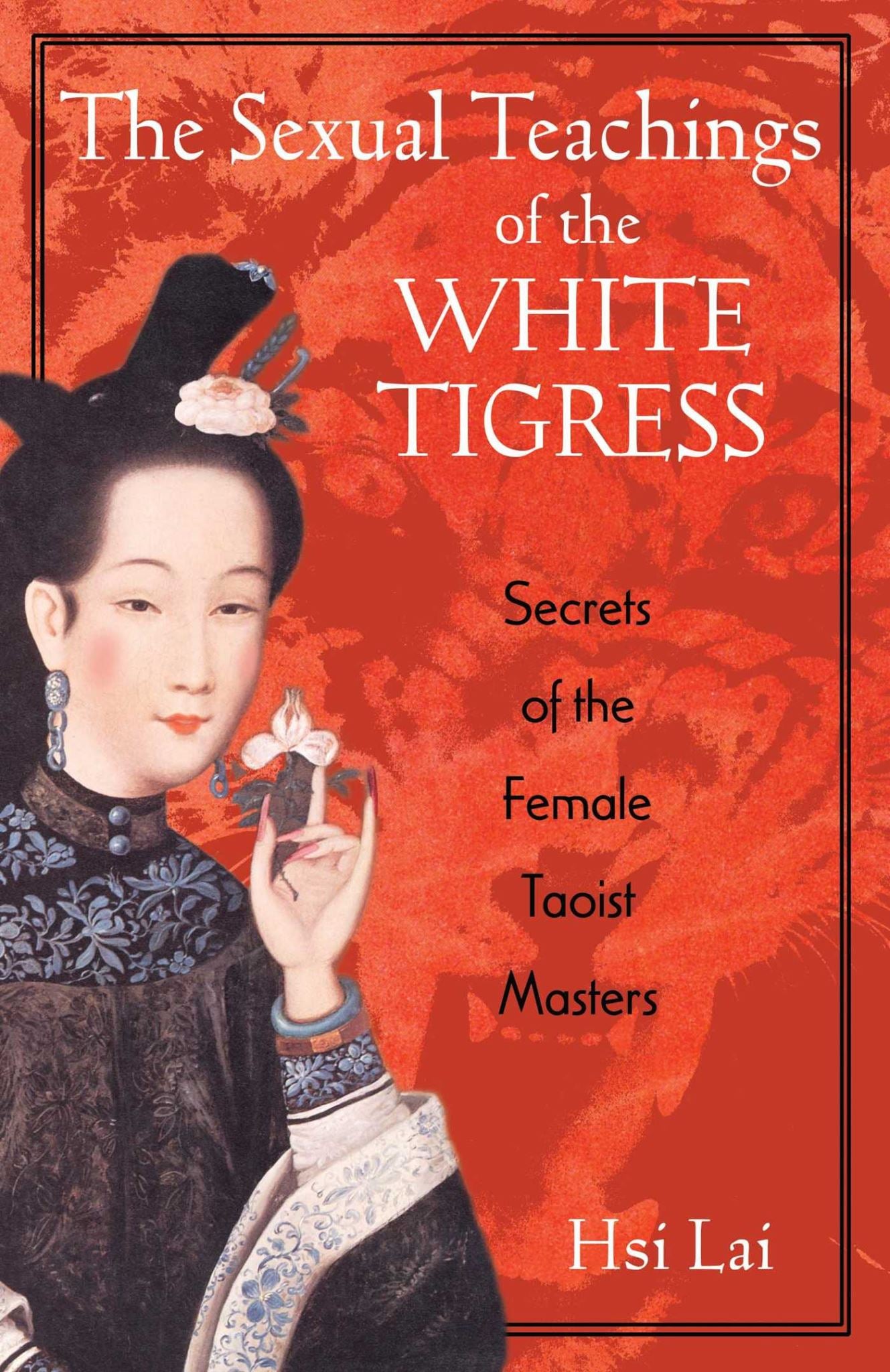 Sexual Teachings of the White Tigress: Secrets of the Female Taoist Masters