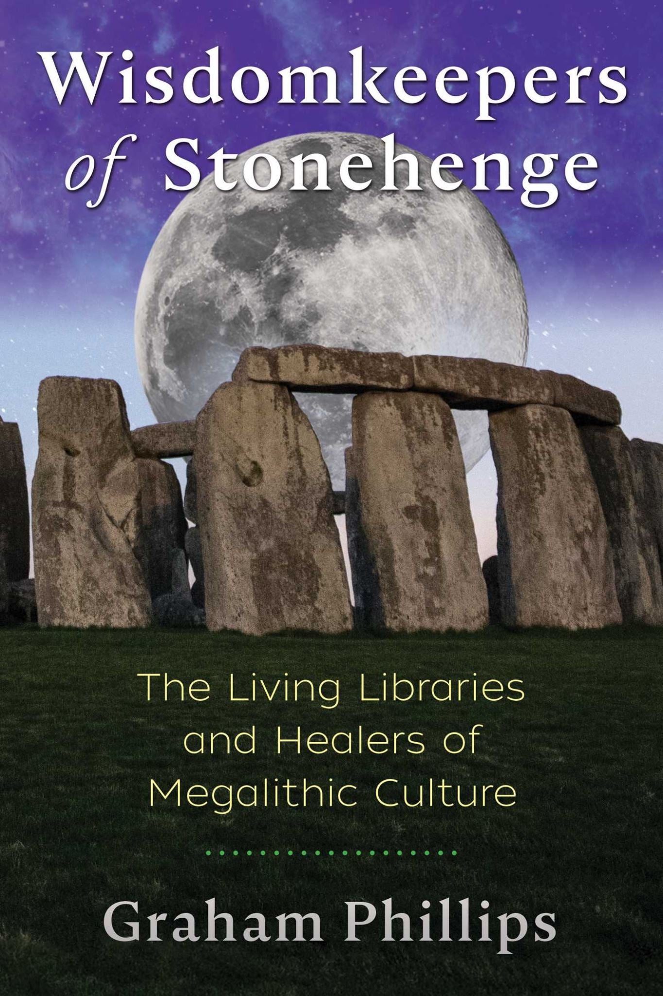 Wisdomkeepers of Stonehenge: The Living Libraries and Healers of Megalithic Cult