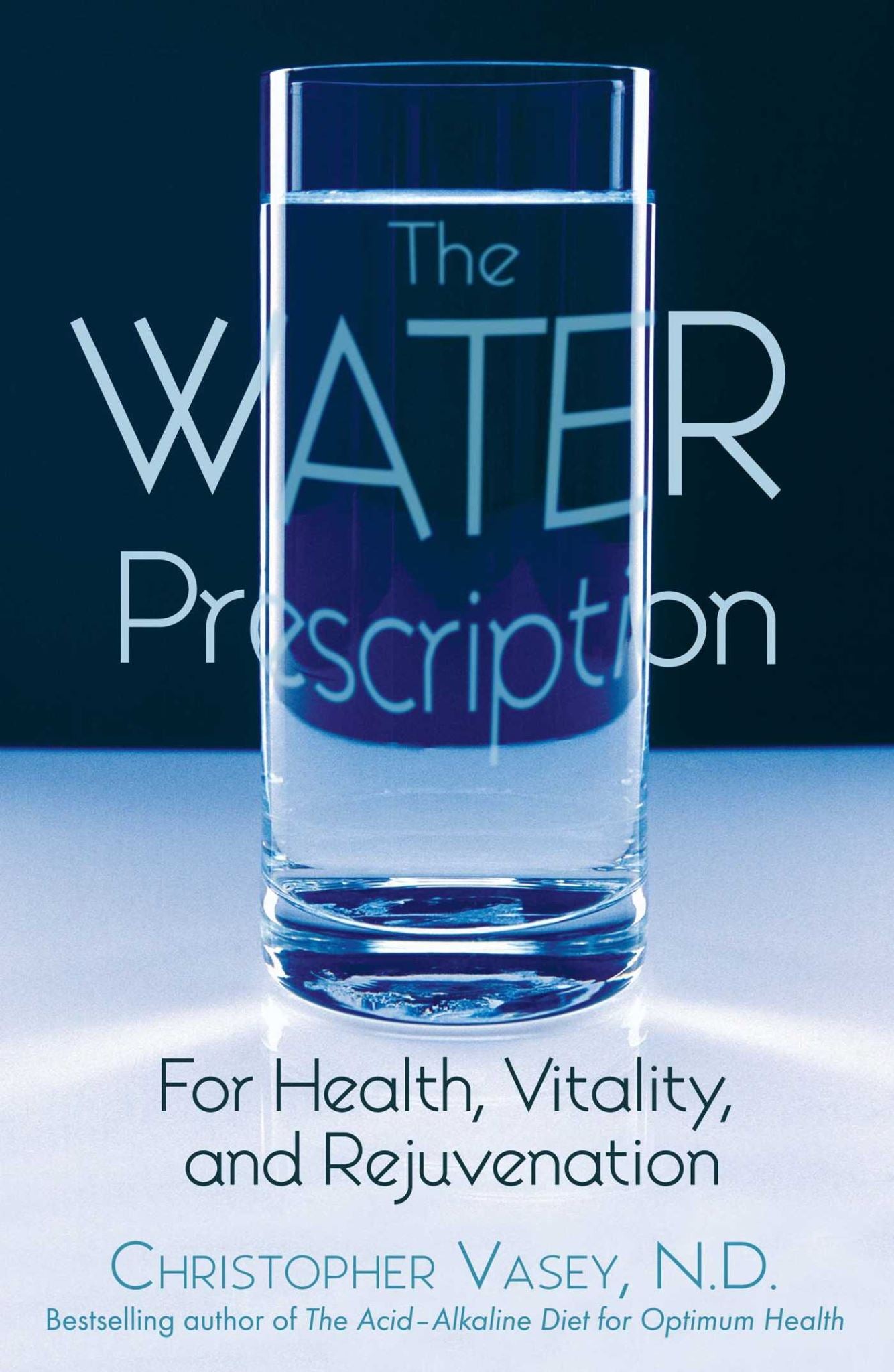 Water Prescription: For Health, Vitality, and Rejuvenation