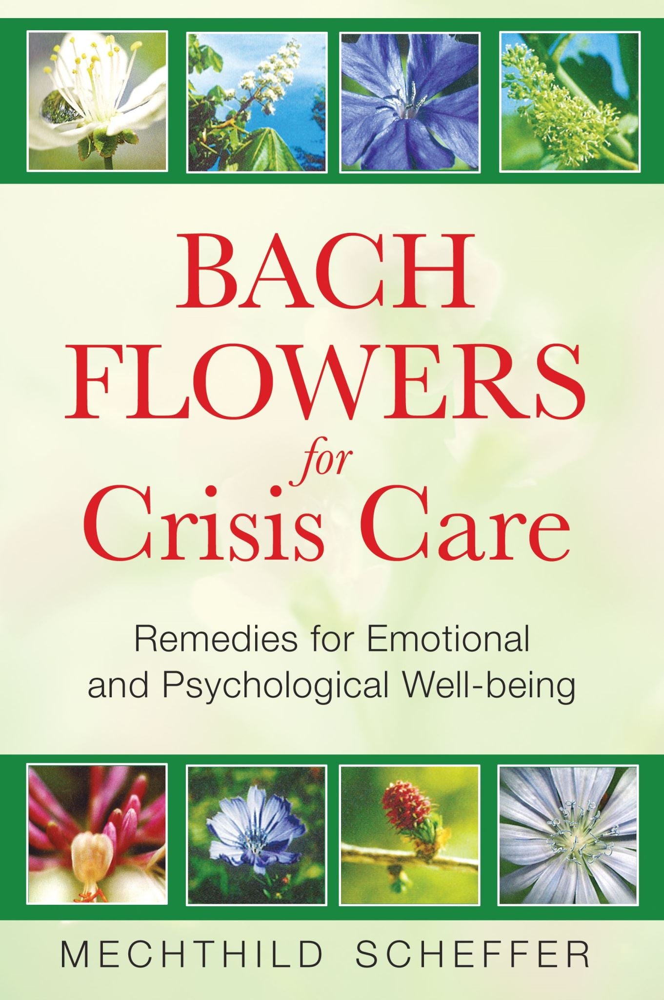 Bach Flowers for Crisis Care: Remedies for Emotional and Psychological Well-bein