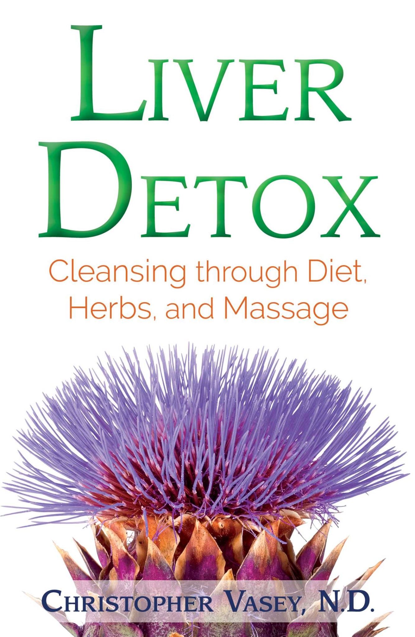 Liver Detox: Cleansing through Diet, Herbs, and Massage