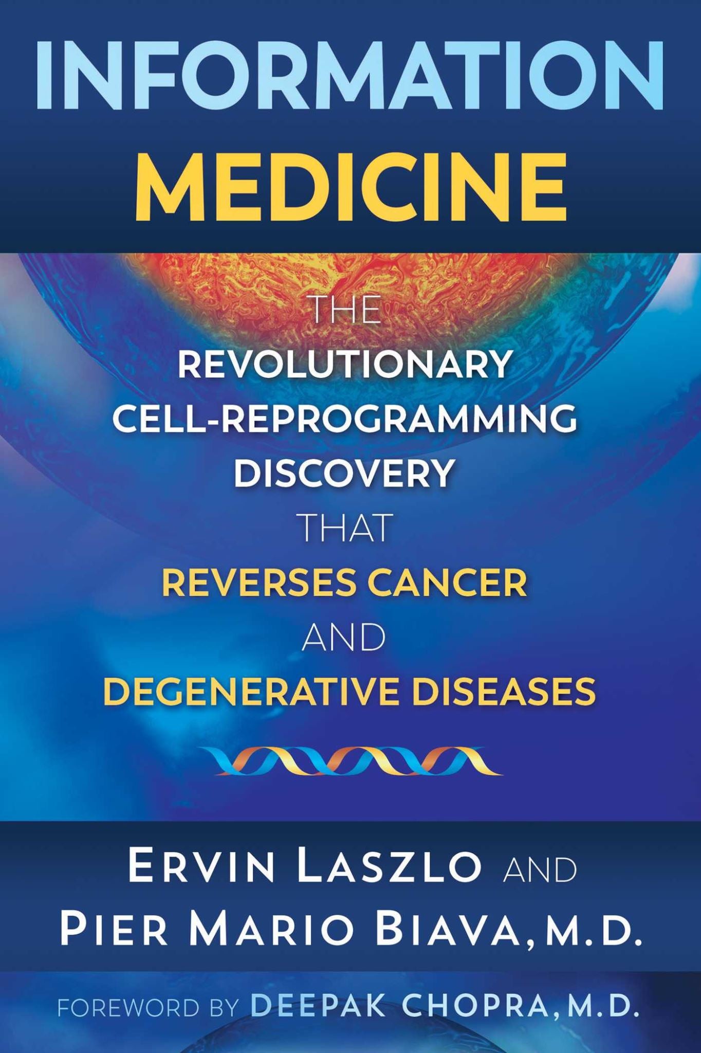 Information Medicine: The Revolutionary Cell-Reprogramming Discovery that Revers