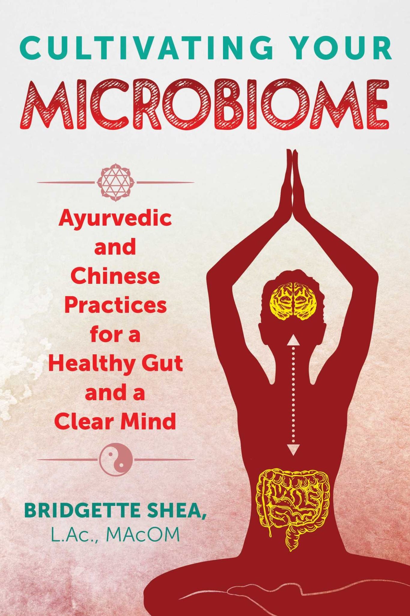 Cultivating Your Microbiome: Ayurvedic and Chinese Practices for a Healthy Gut a