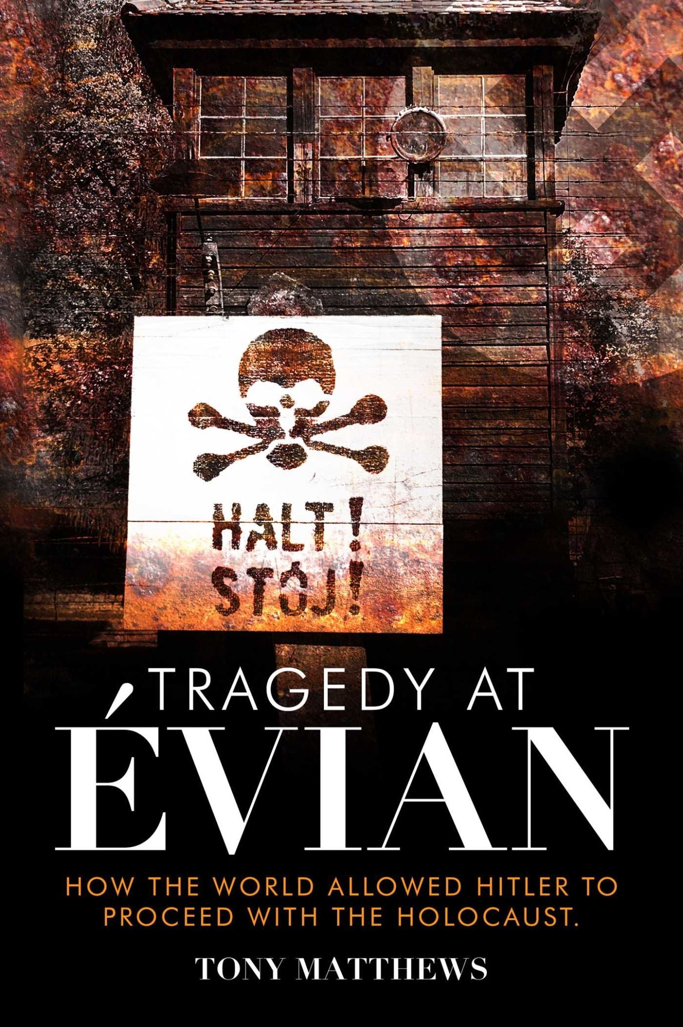 Tragedy at Evian: How the World Allowed Hitler to Proceed with the Holocaust