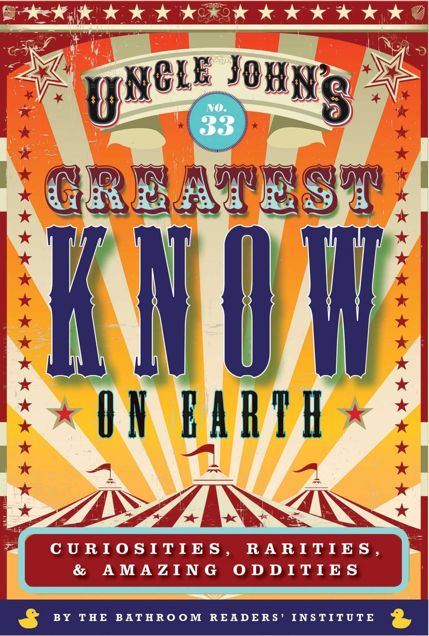 Uncle John's Greatest Know on Earth Bathroom Reader: Curiosities, Rarities & Ama