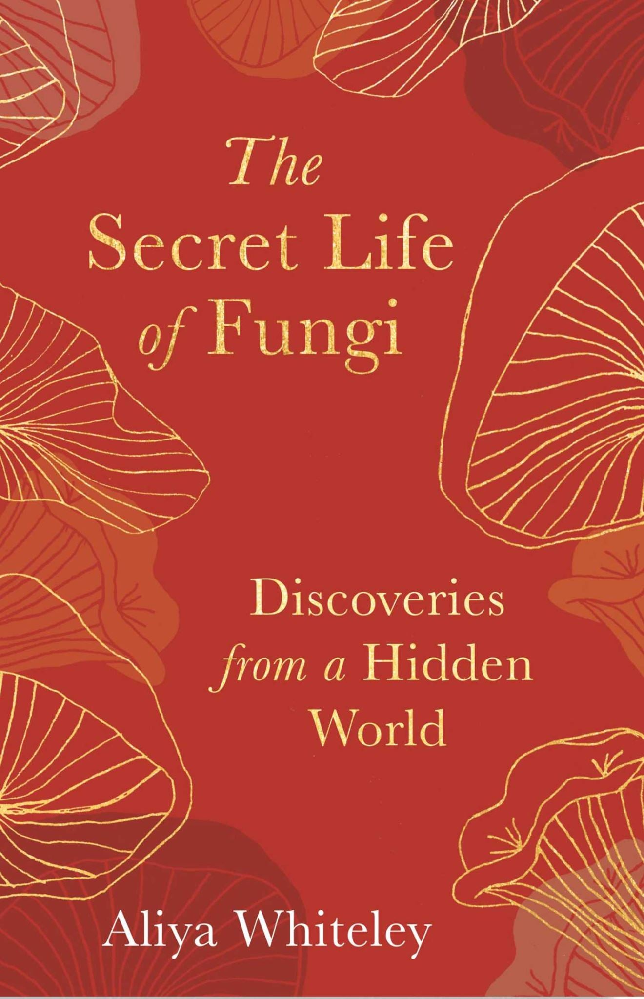 Secret Life of Fungi: Discoveries from a Hidden World