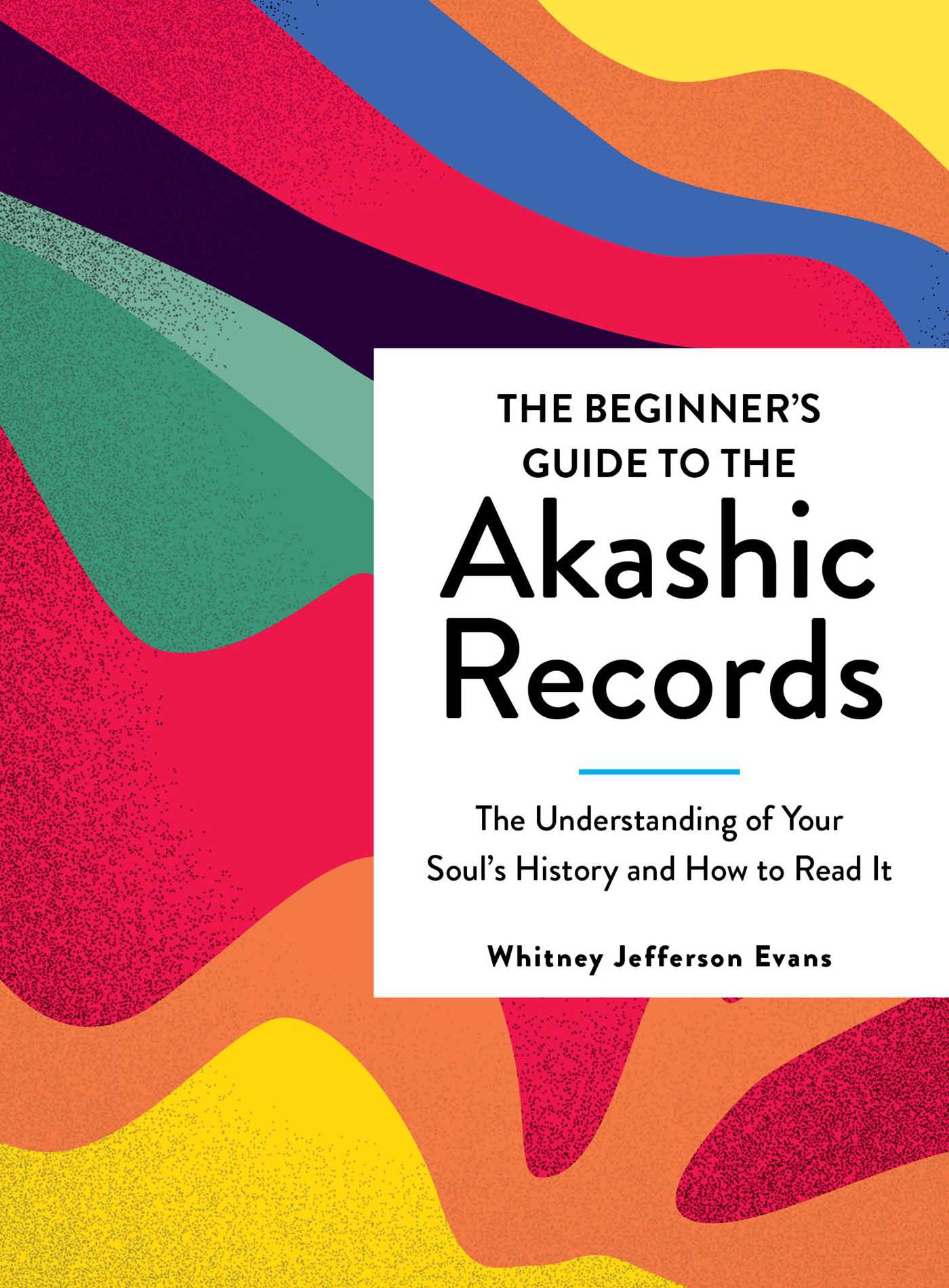 Beginner's Guide to the Akashic Records: Understanding Your Soul's History and H