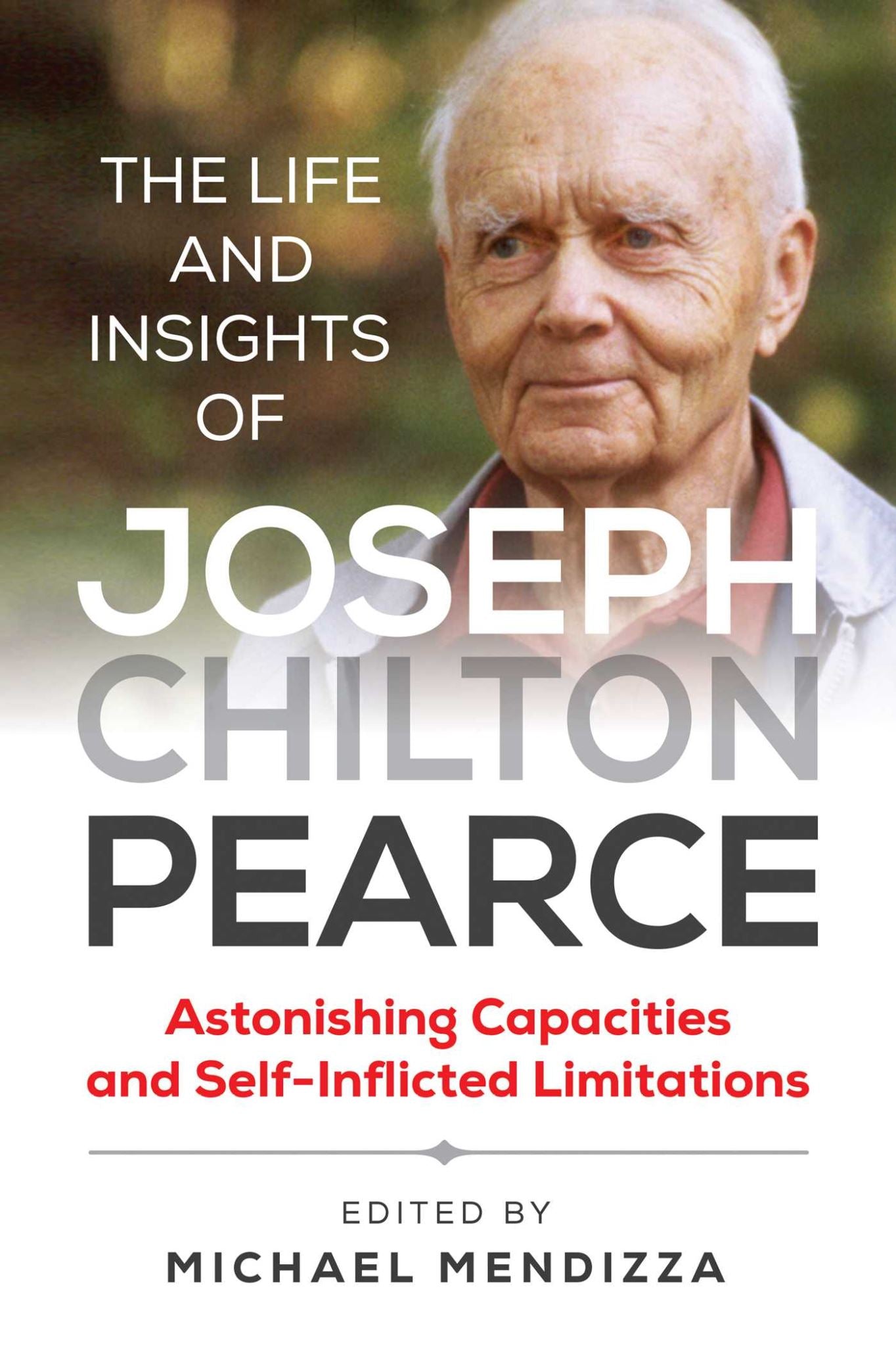 Life and Insights of Joseph Chilton Pearce: Astonishing Capacities and Self-Infl