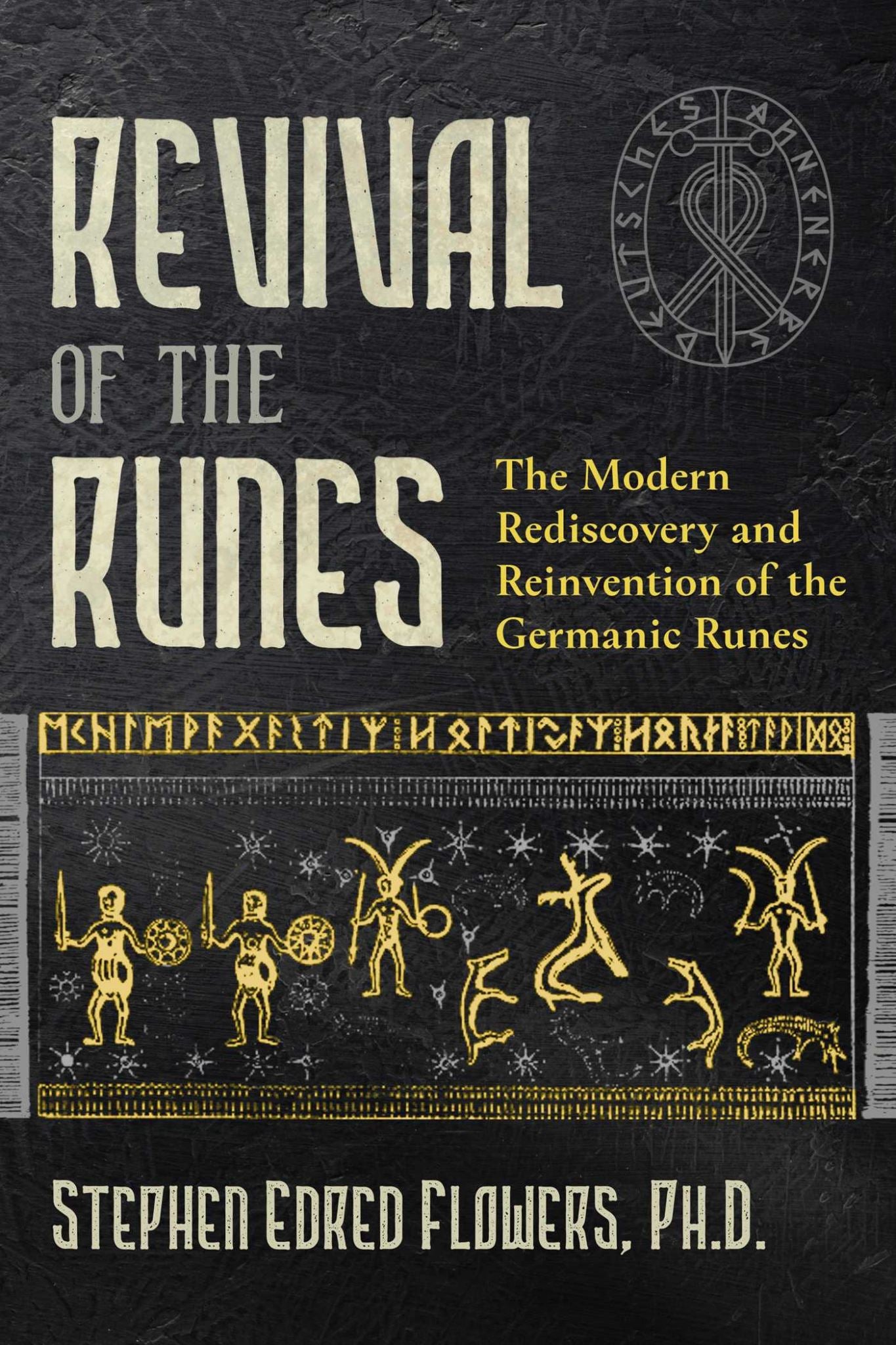 Revival of the Runes: The Modern Rediscovery and Reinvention of the Germanic Run