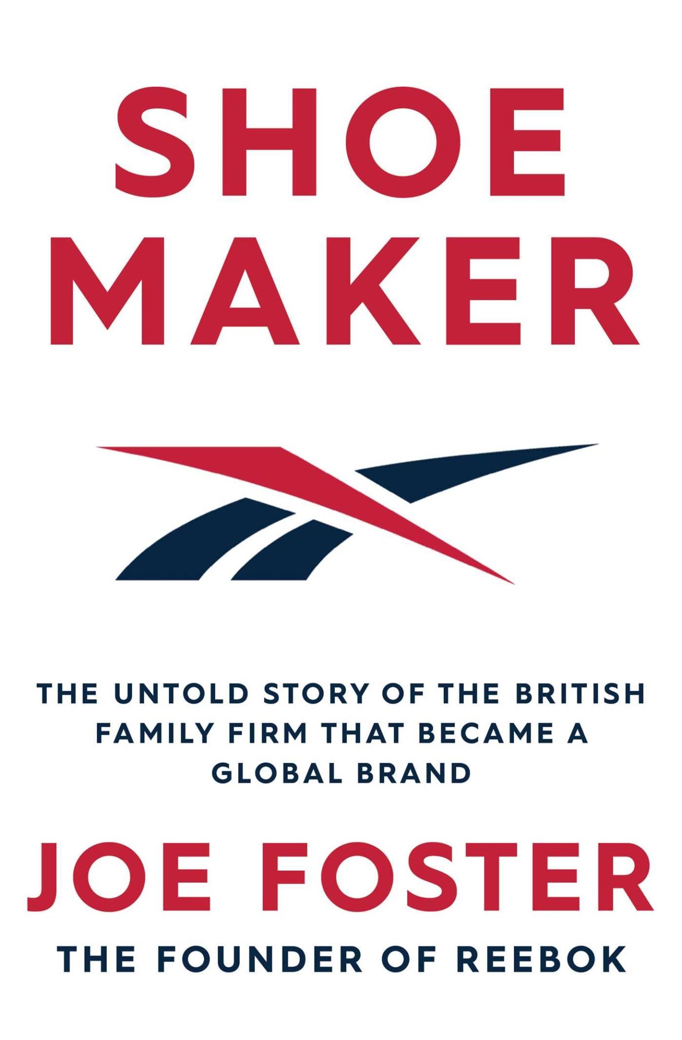 Shoemaker: The Untold Story of the British Family Firm that Became a Global Bran