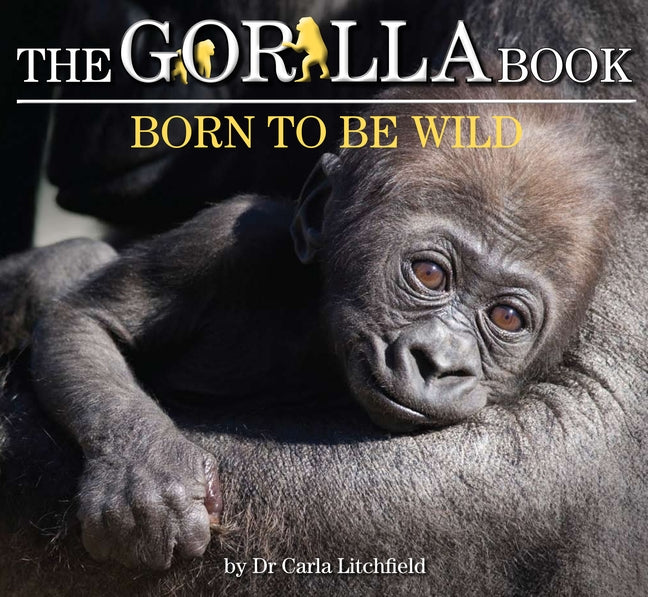 The Gorilla Book: Born to be Wild