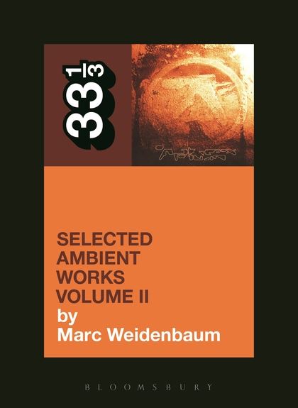 Aphex Twin's Selected Ambient Works Volu: 33 1/3 series