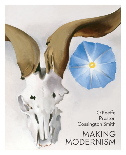 O’Keeffe, Preston, Cossington Smith: Making Modernism