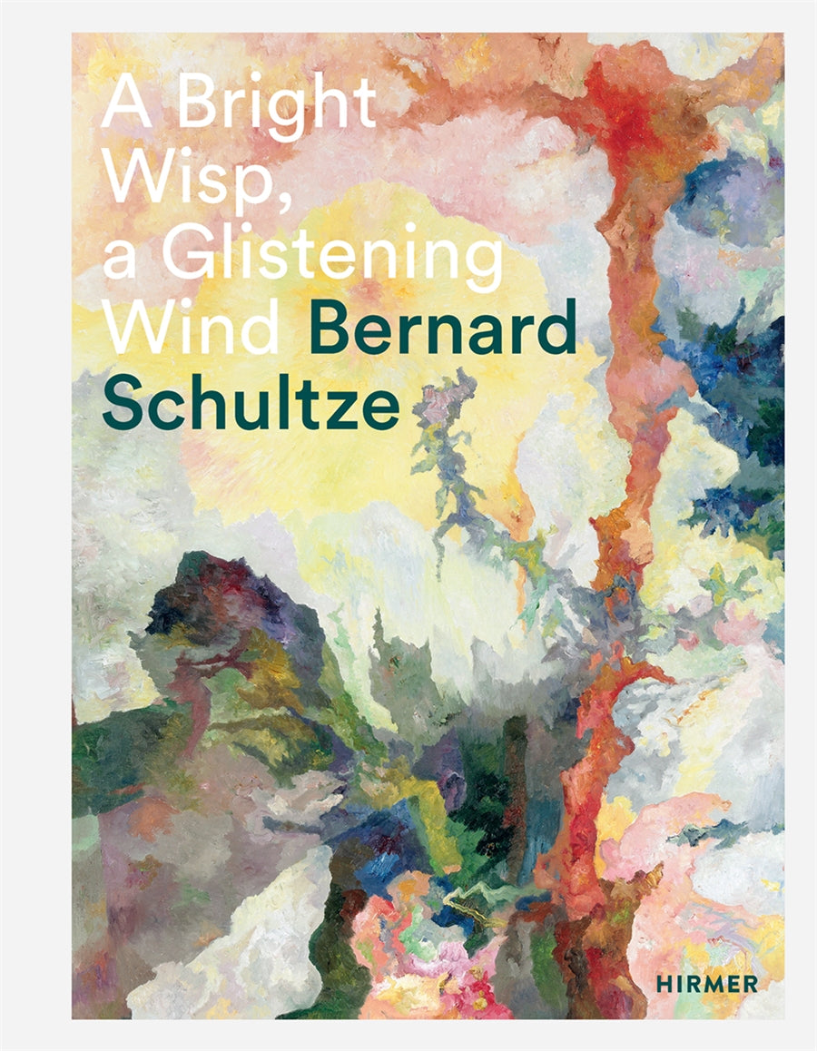 Bernard Schultze: A Bright Wisp, a Glistening Wind