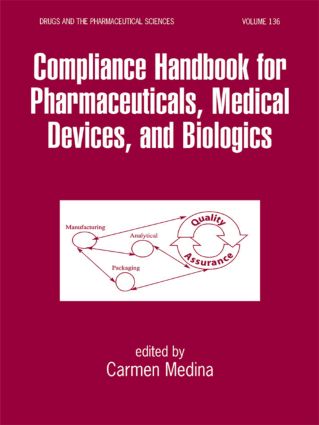 Compliance Handbook for Pharmaceuticals, Medical Devices, and Biologics