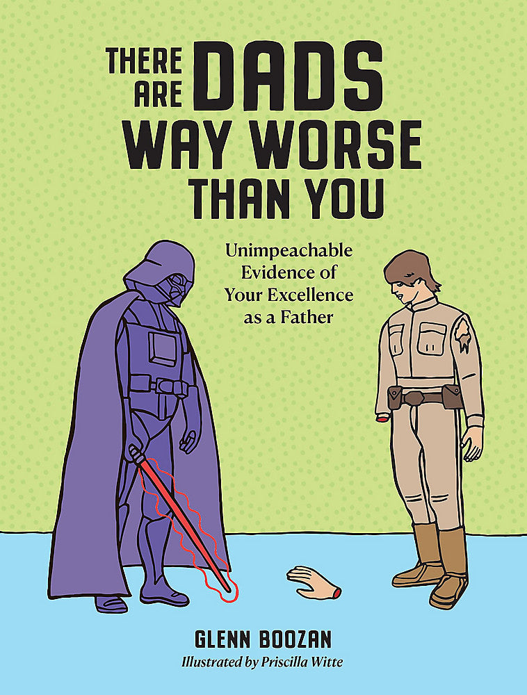 There Are Dads Way Worse Than You