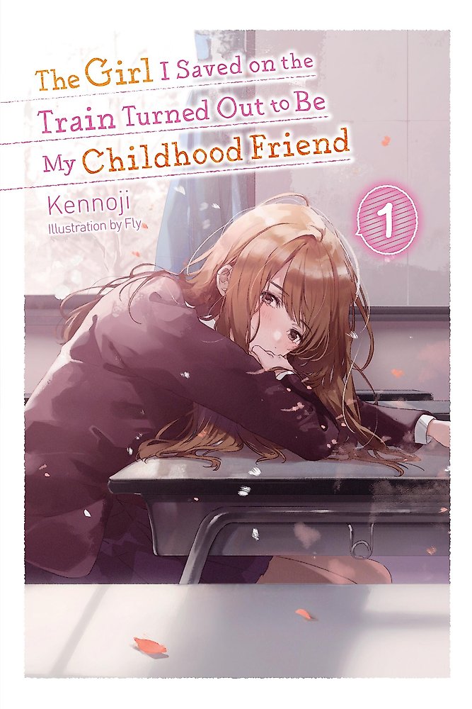 The Girl I Saved on the Train Turned Out to Be My Childhood Friend, Vol. 1 (ligh
