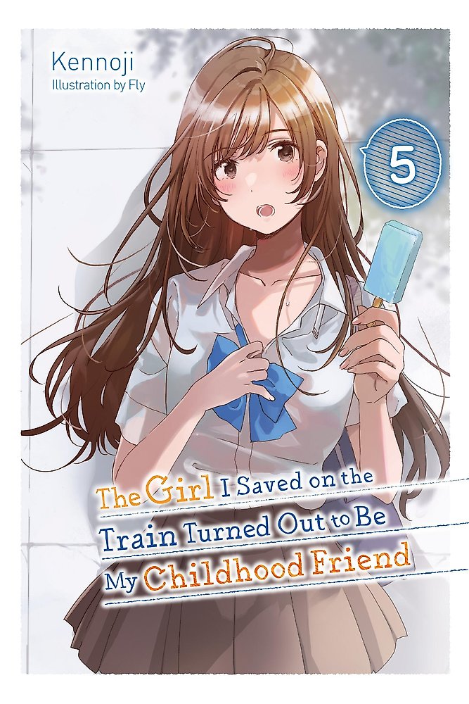 The Girl I Saved on the Train Turned Out to Be My Childhood Friend, Vol. 5 (ligh
