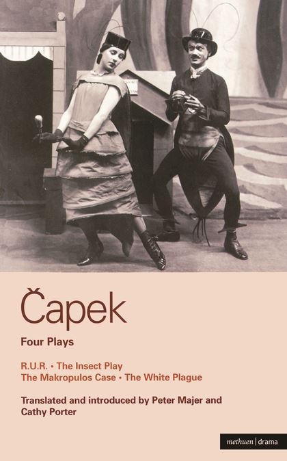 Capek Four Plays: R. U. R.; The Insect Play; The Makropulos Case; The White Plag