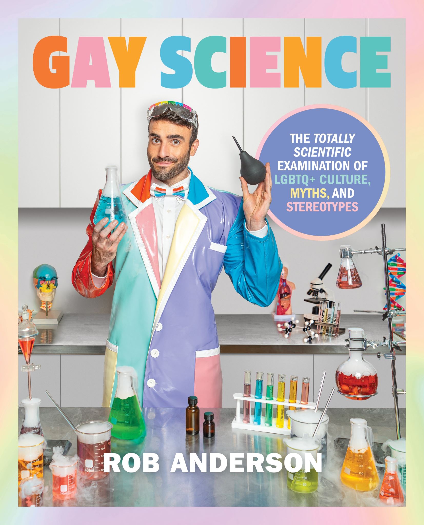 Gay Science: The Totally Scientific Examination of LGBTQ+ Culture, Myths, and Tr