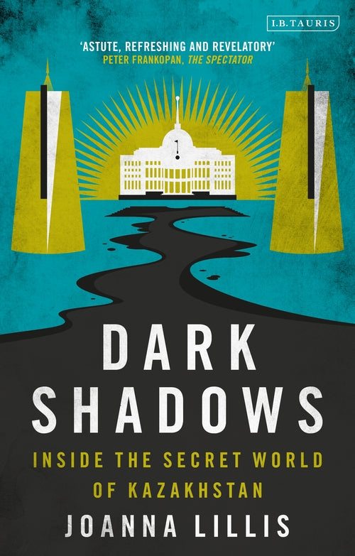 Dark Shadows: Inside the Secret World of Kazakhstan