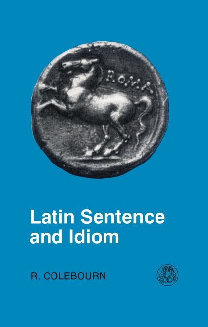 Latin Sentence and Idiom: A Composition Course