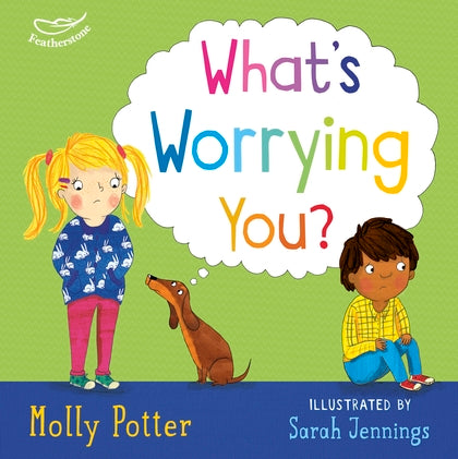 What's Worrying You?: A Let's Talk picture book to help small children overcome