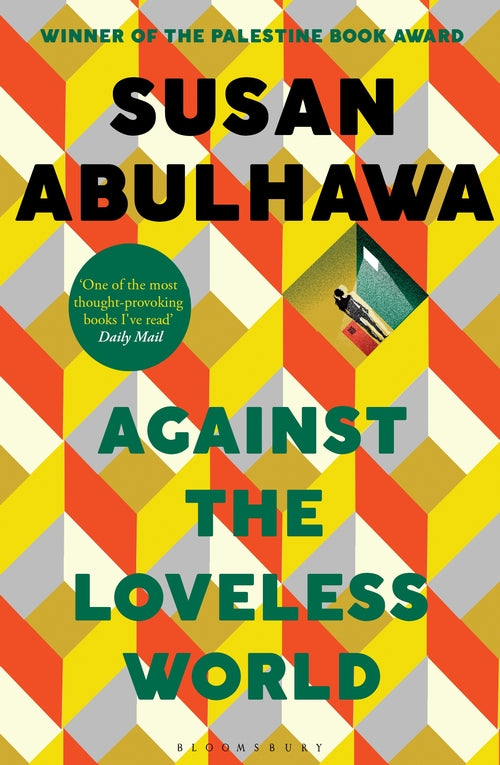 Against the Loveless World: Shortlisted for Palestine Book Award