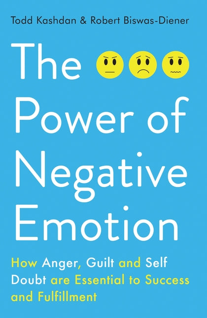 Power of Negative Emotion: How Anger, Guilt, and Self Doubt are Essential to Suc