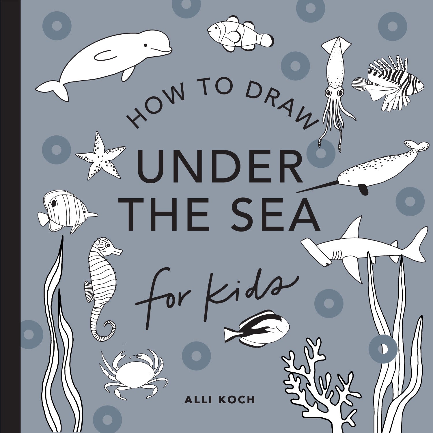 Under the Sea: How to Draw Books for Kids with Dolphins, Mermaids, and Ocean Ani