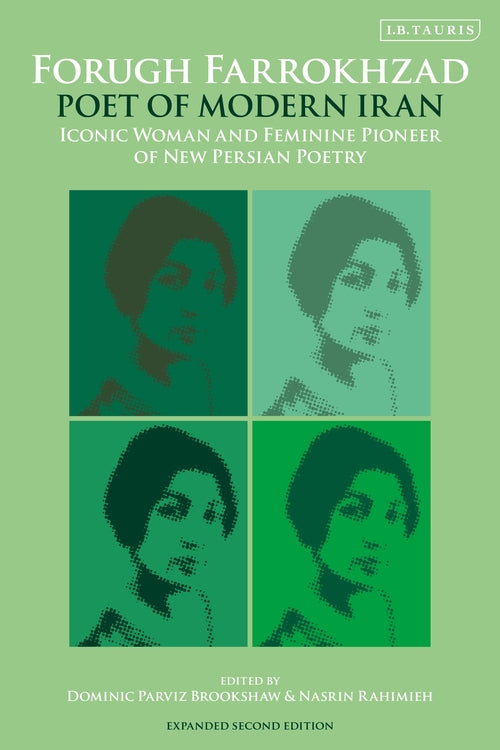 Forugh Farrokhzad, Poet of Modern Iran: Iconic Woman and Feminine Pioneer of New