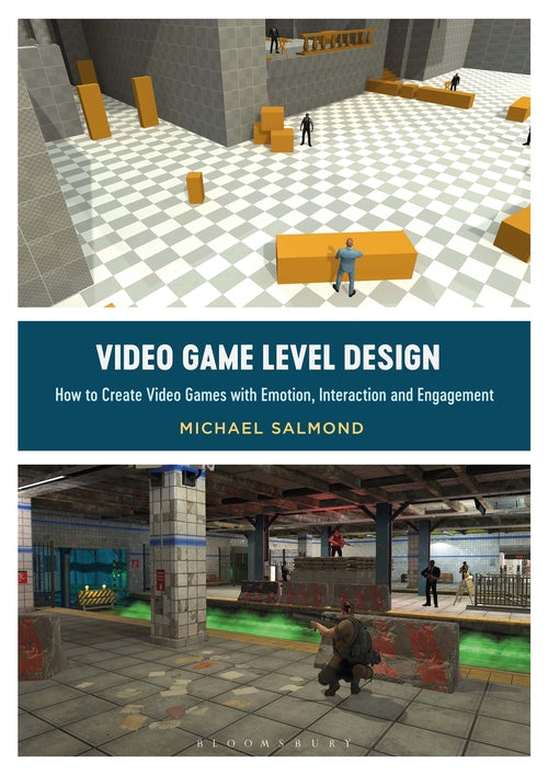 Video Game Level Design: How to Create Video Games with Emotion, Interaction, an