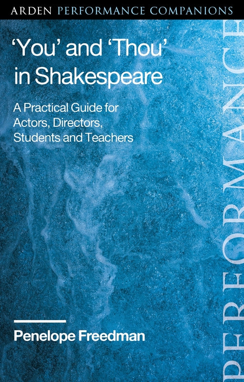 'You' and 'Thou' in Shakespeare: A Practical Guide for Actors, Directors, Studen