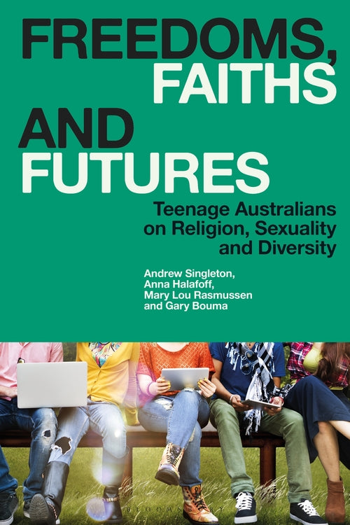Freedoms, Faiths and Futures: Teenage Australians on Religion, Sexuality and Div
