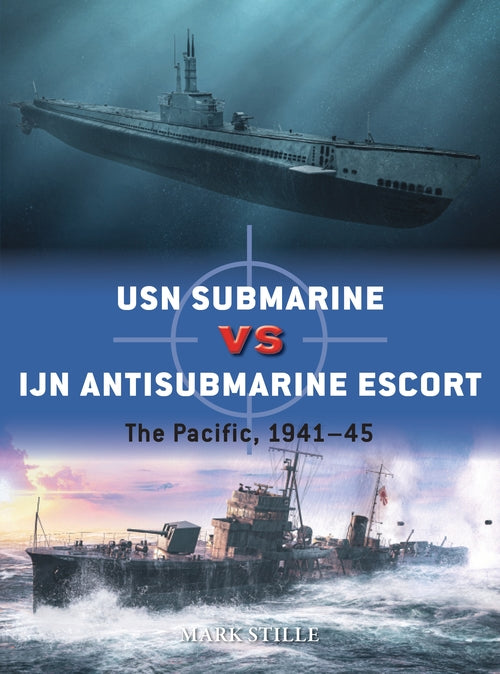 USN Submarine vs IJN Antisubmarine Escort: The Pacific, 1941-45