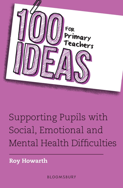 100 Ideas for Primary Teachers: Supporting Pupils with Social, Emotional