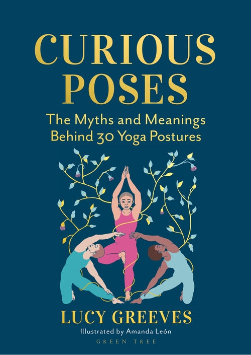 Curious Poses: 30 Yoga Postures and the Stories They Tell