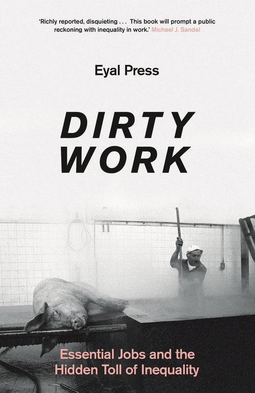 Dirty Work: Essential Jobs and the Hidden Toll of Inequality