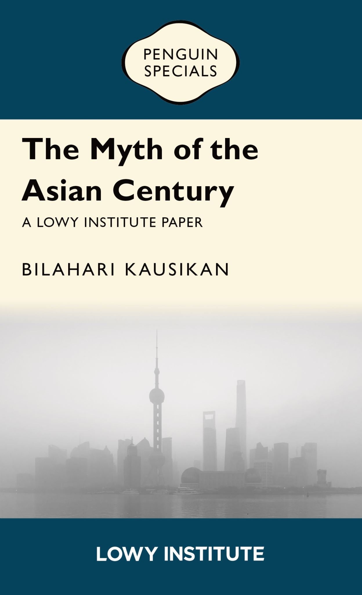 The Myth of the Asian Century | A Lowy Institute Paper: Penguin Special