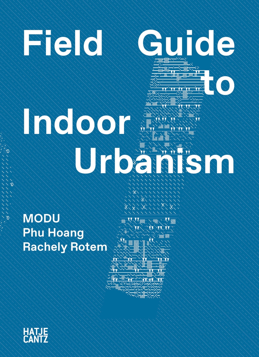 MODU: Field Guide to Indoor Urbanism