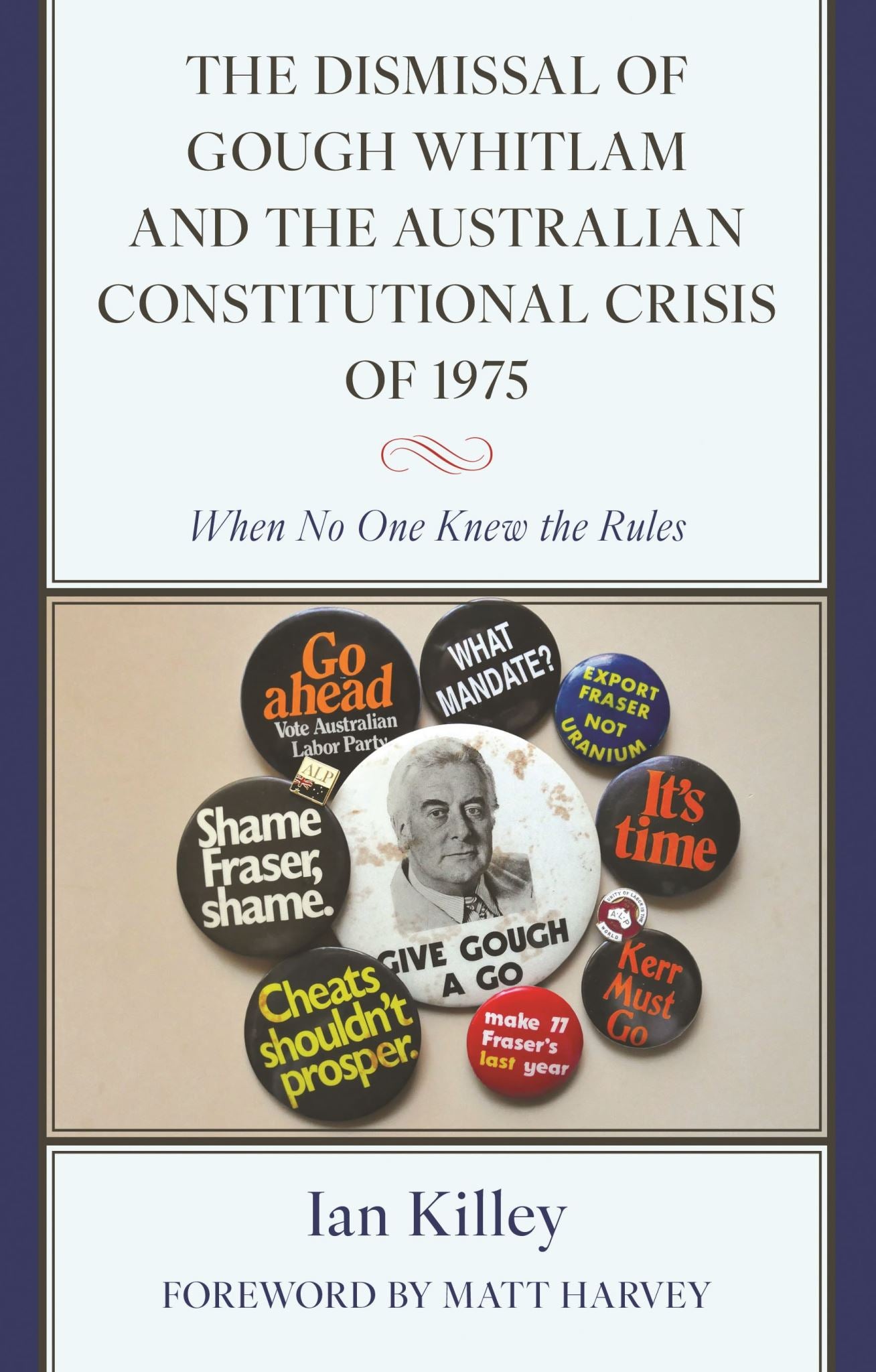The Dismissal of Gough Whitlam and the Australian Constitutional Crisisof 1975: