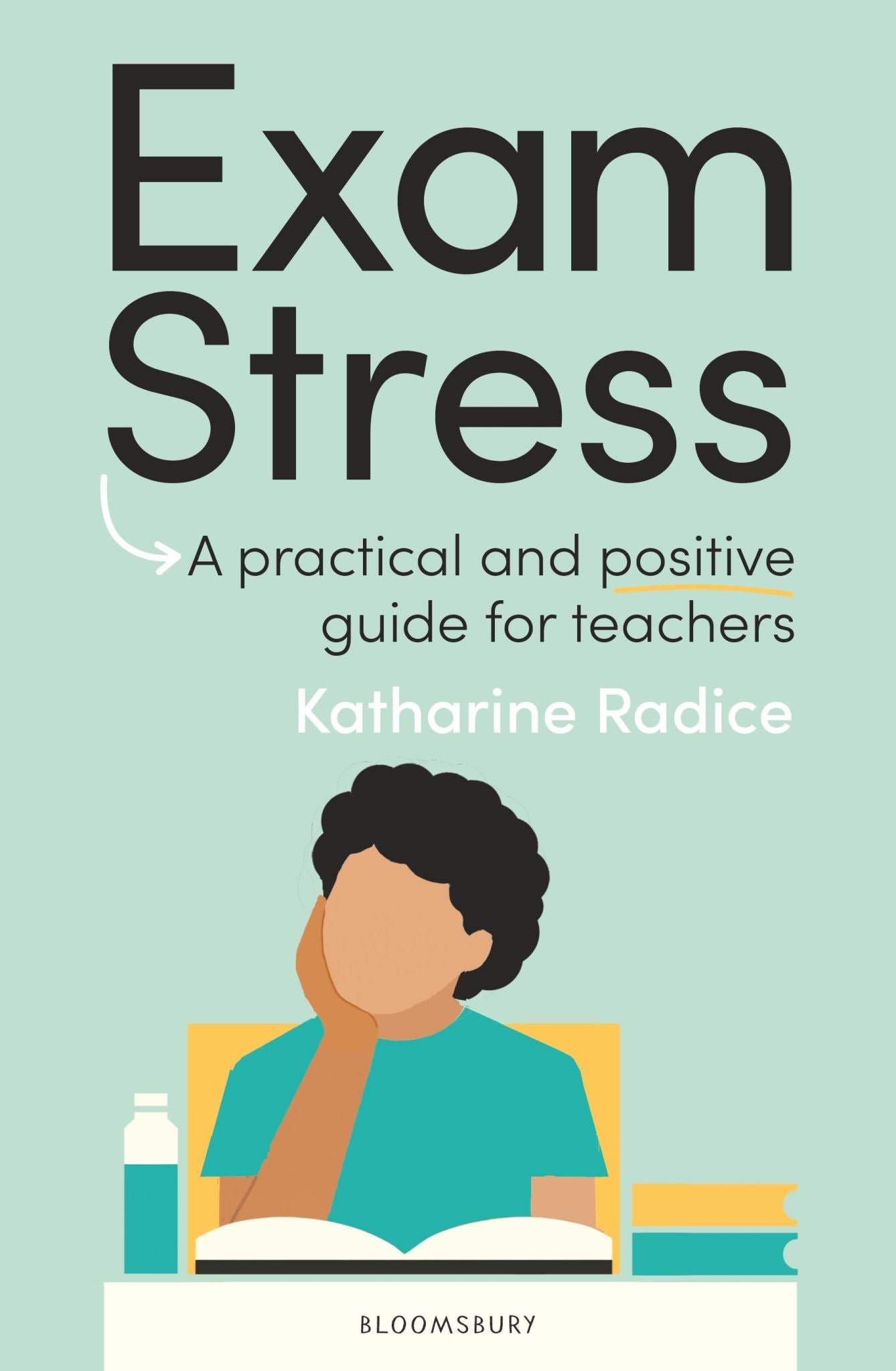Exam Stress: A practical and positive guide for teachers