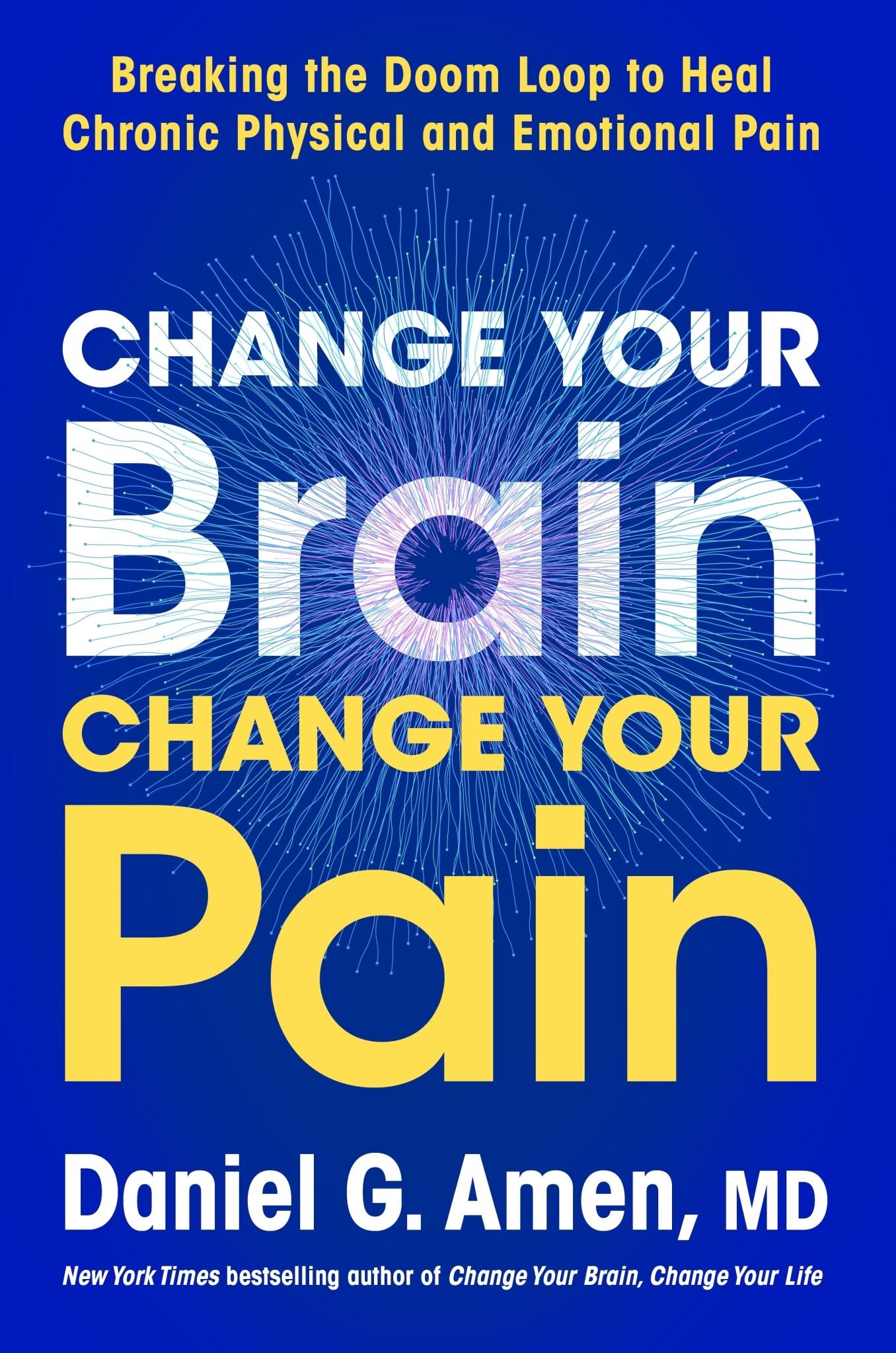 Change Your Brain, Change Your Pain: Breaking the Doom-Loop to Heal Chronic Phys