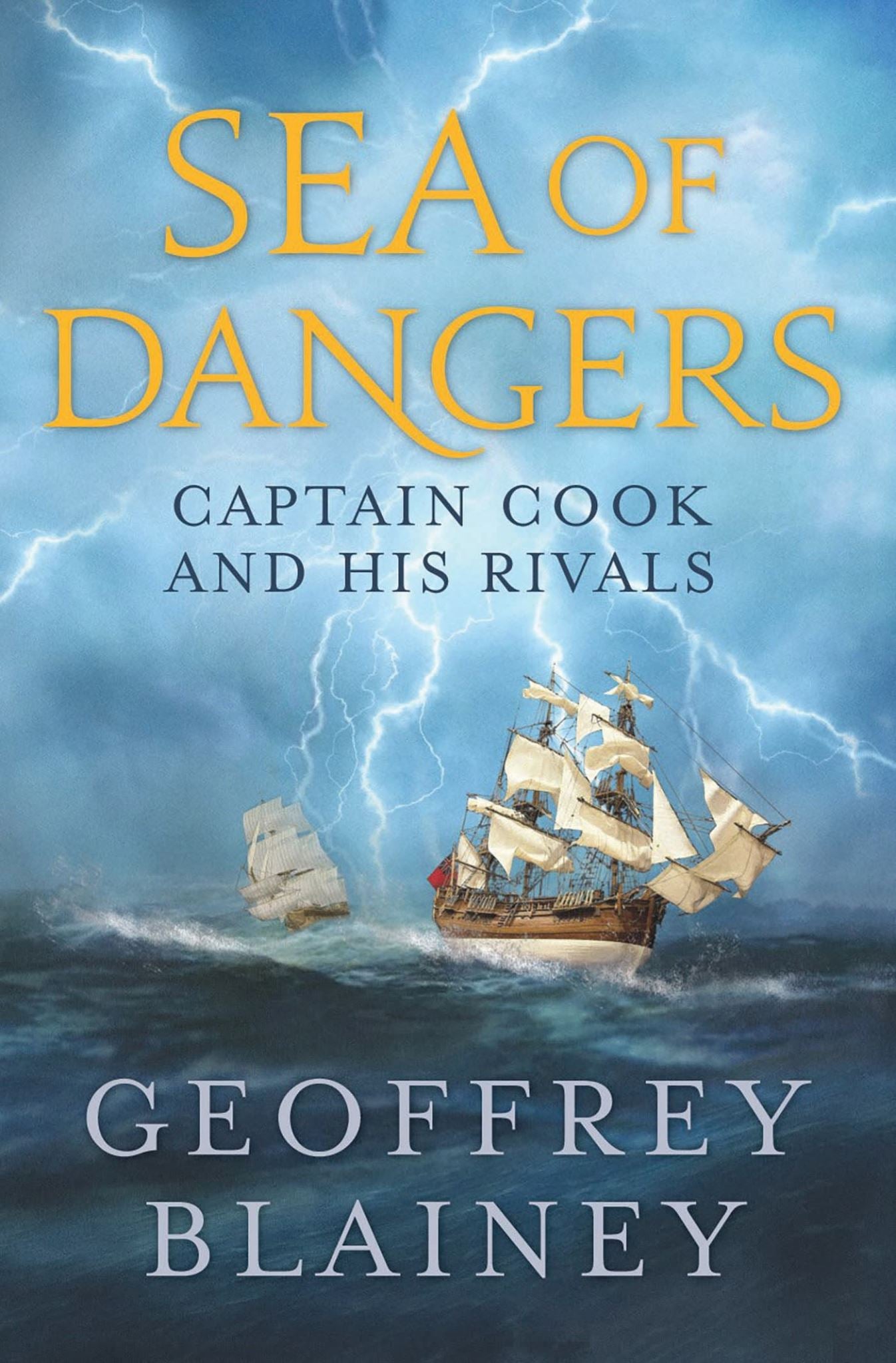 Sea of Dangers: Captain Cook and His Rivals in the South Pacific