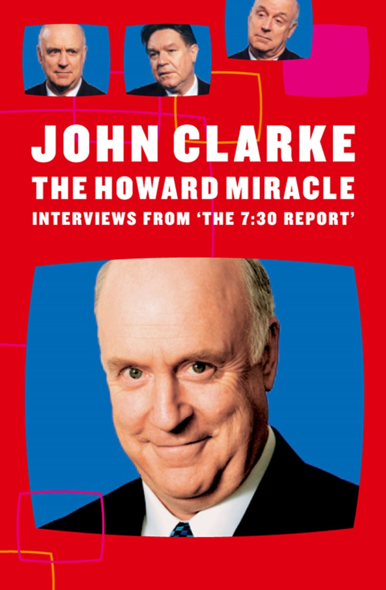 The Howard Miracle: Interviews From The 7.30 Report